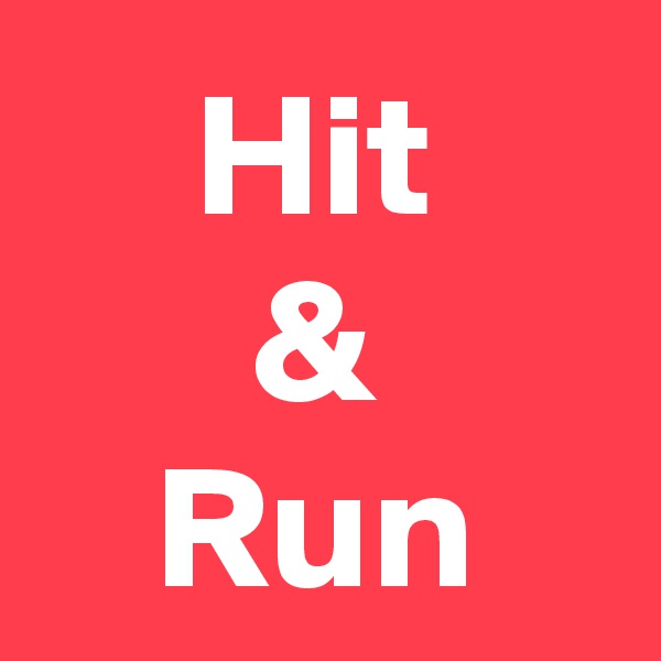Hit
&
Run
