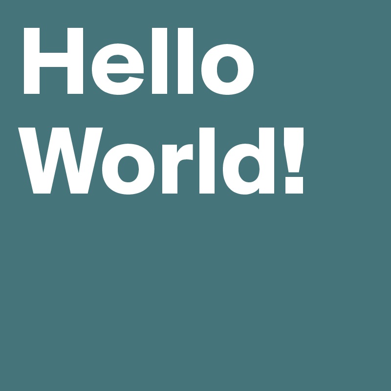 Hello World!

