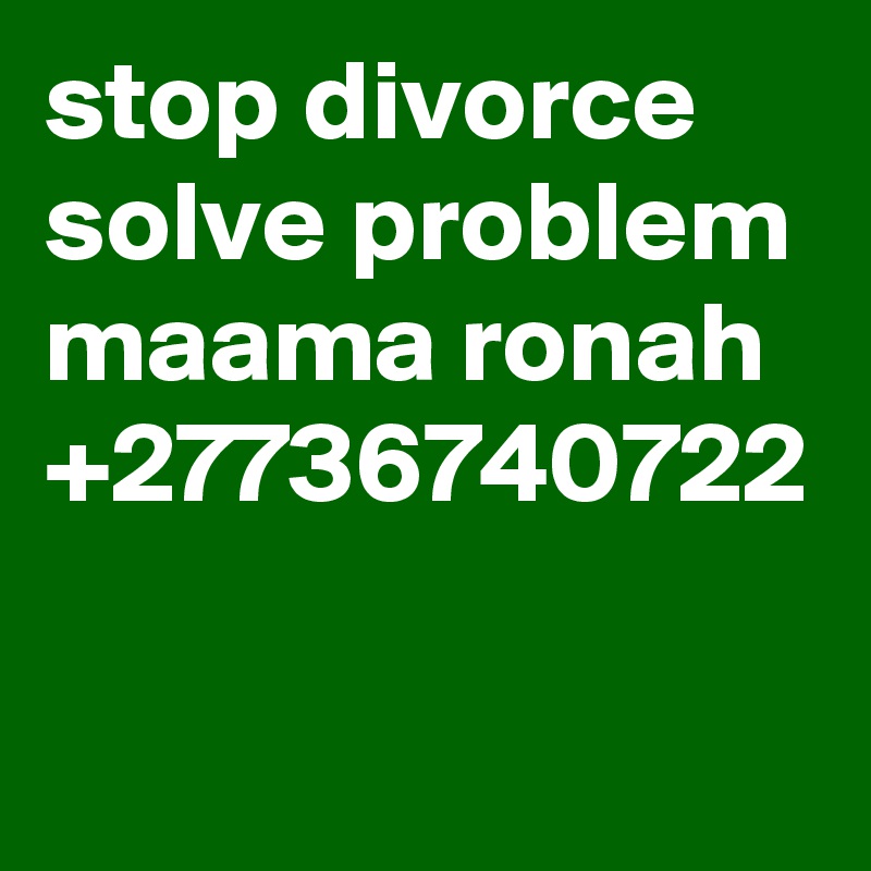 stop divorce solve problem maama ronah +27736740722