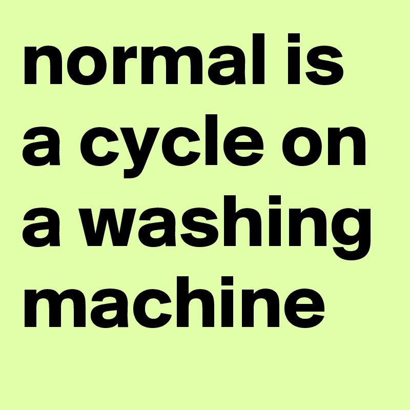normal is a cycle on a washing machine
