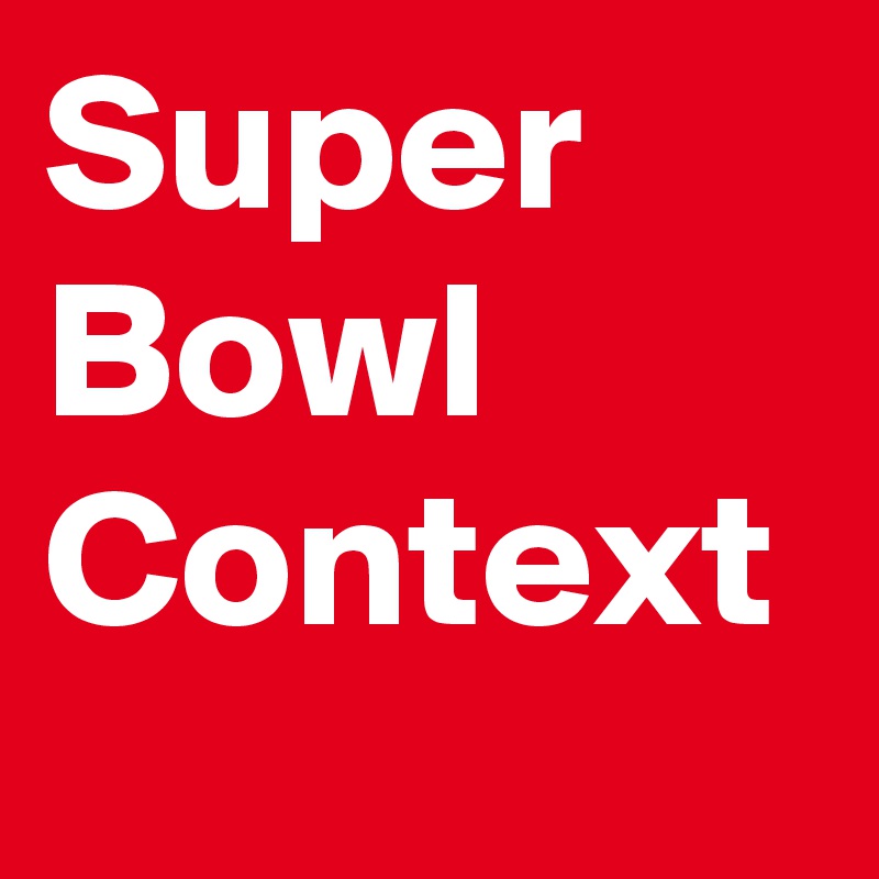 Super Bowl Context