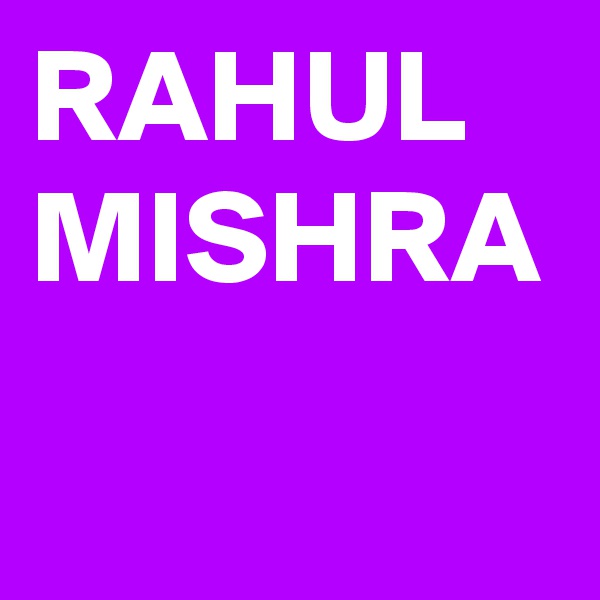 RAHUL MISHRA