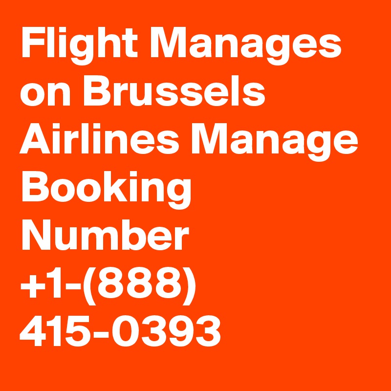 Flight Manages on Brussels Airlines Manage Booking Number +1-(888) 415-0393 