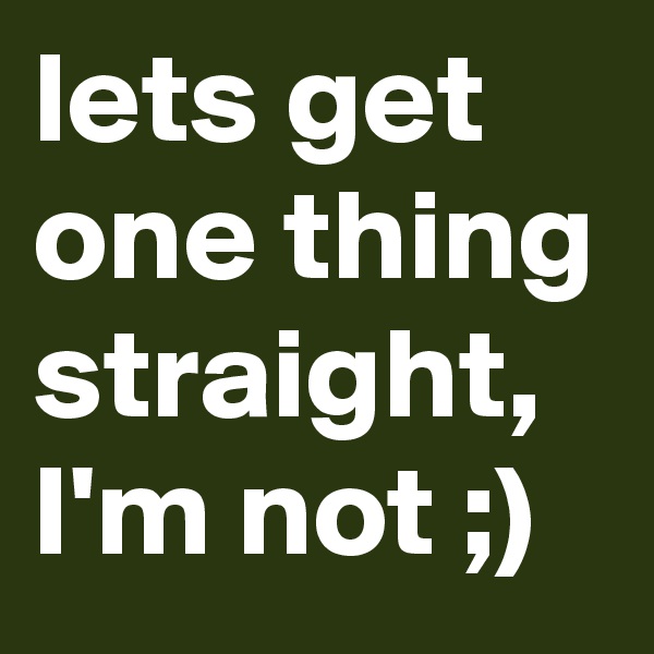 lets get one thing straight, I'm not ;)