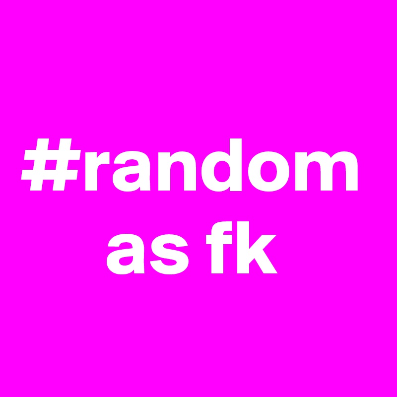 #random as fk