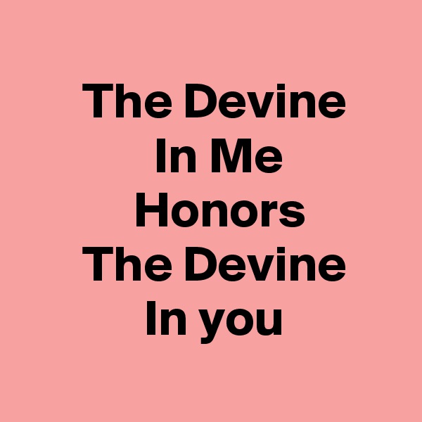
      The Devine
             In Me
           Honors
      The Devine
            In you
