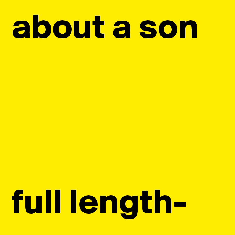 about a son




full length-