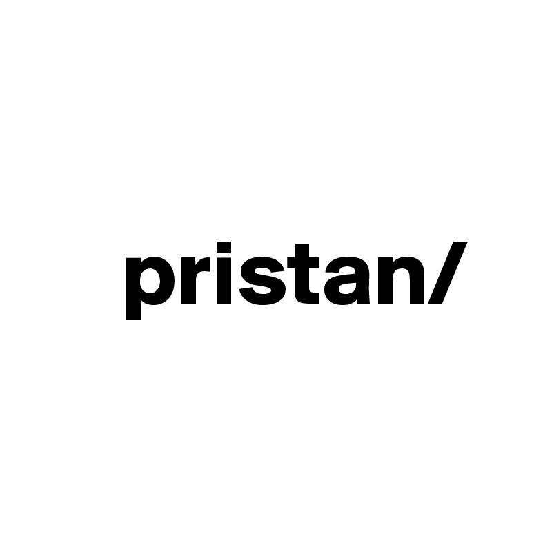 

     pristan/

