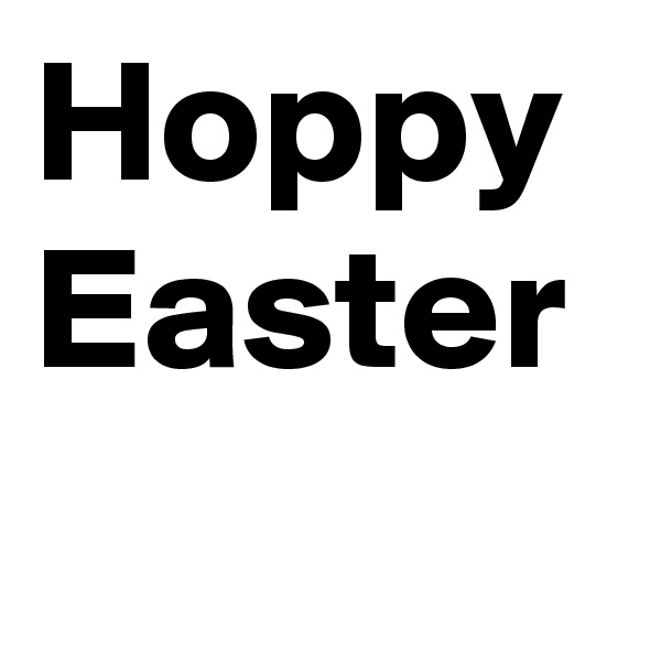 Hoppy
Easter
