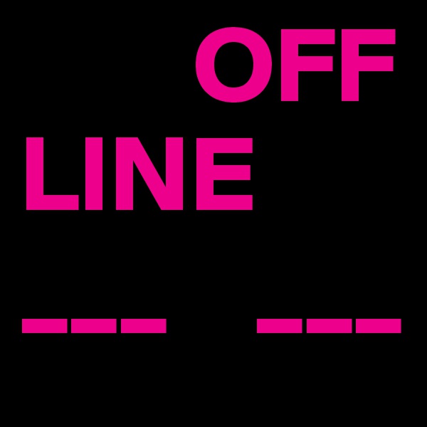         OFF
LINE
___    ___
