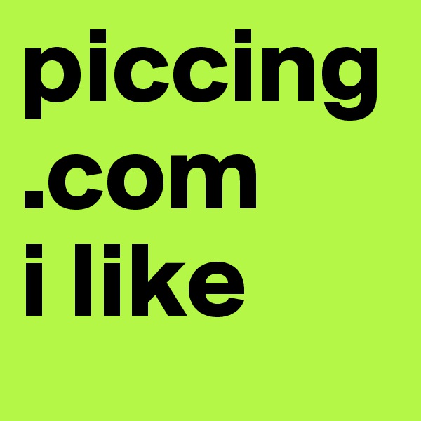 piccing.com                   i like