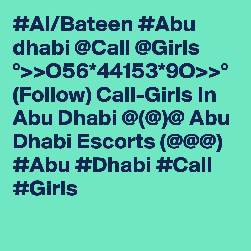 #Al/Bateen #Abu dhabi @Call @Girls °>>O56*44153*9O>>° (Follow) Call-Girls In Abu Dhabi @(@)@ Abu Dhabi Escorts (@@@) #Abu #Dhabi #Call #Girls 
