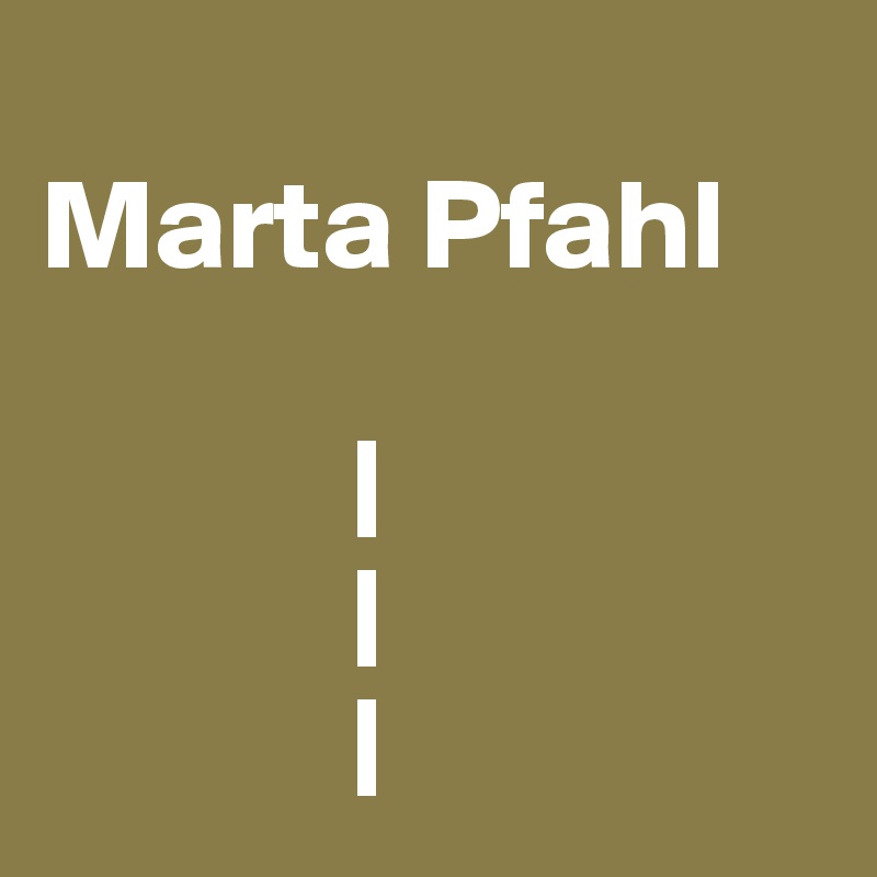 
Marta Pfahl

            |
            |
            |