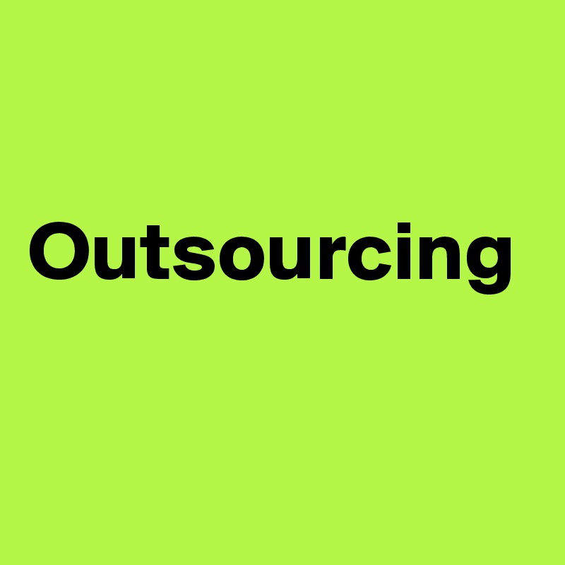 

Outsourcing
