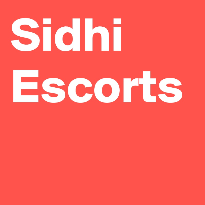 Sidhi Escorts
