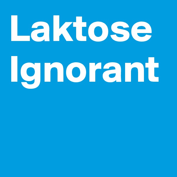 Laktose Ignorant