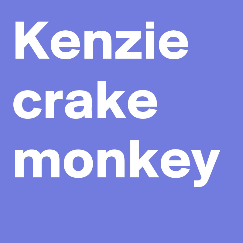 Kenzie crake monkey