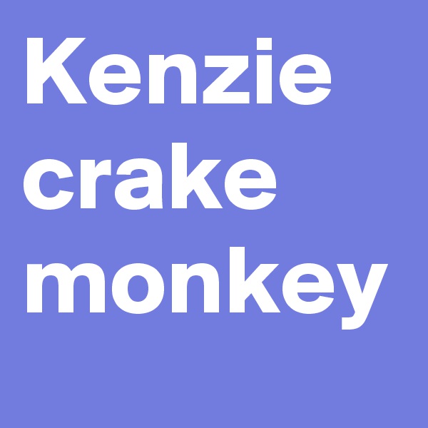 Kenzie crake monkey