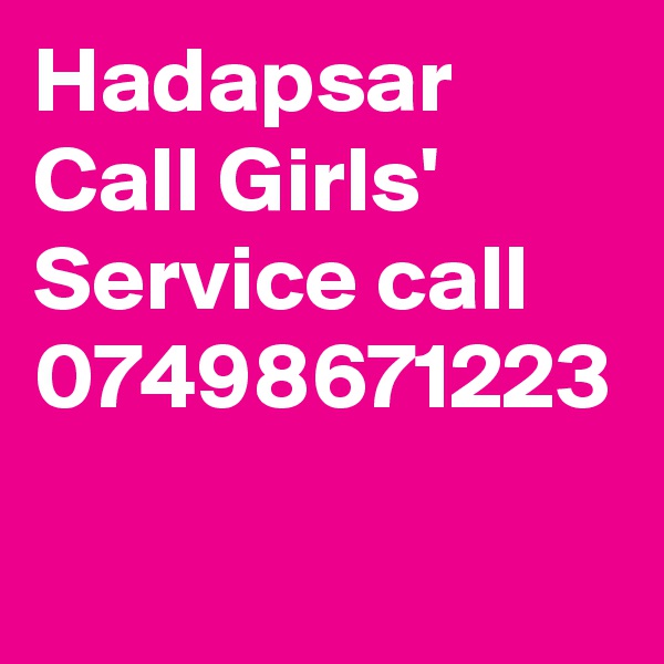 Hadapsar Call Girls' Service call 07498671223