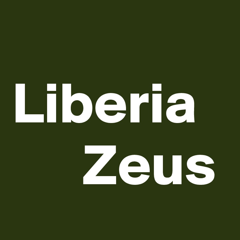 
Liberia 
      Zeus