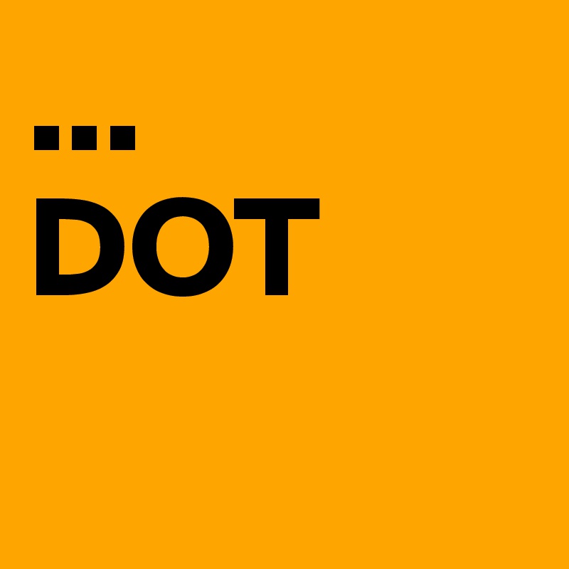 ...
DOT