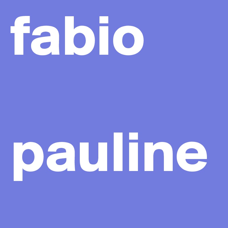 fabio

pauline