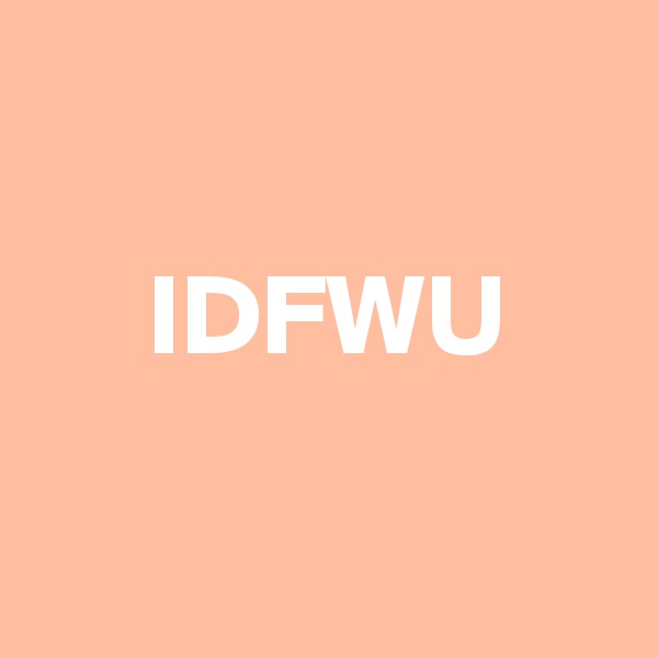 

     IDFWU

