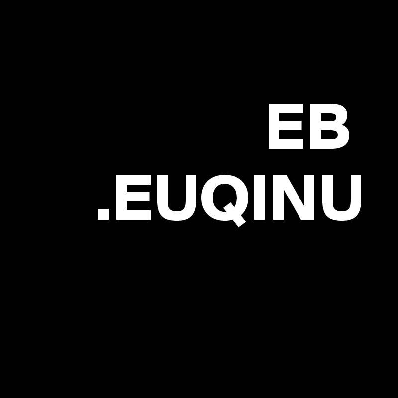 
       EB  .EUQINU
                
