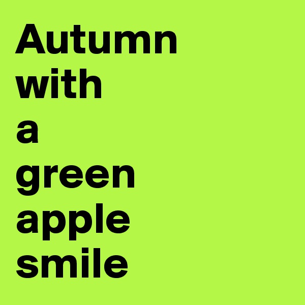 Autumn
with
a
green
apple
smile