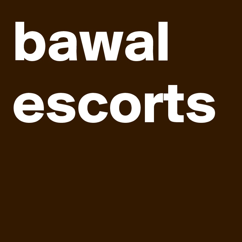 bawal escorts
