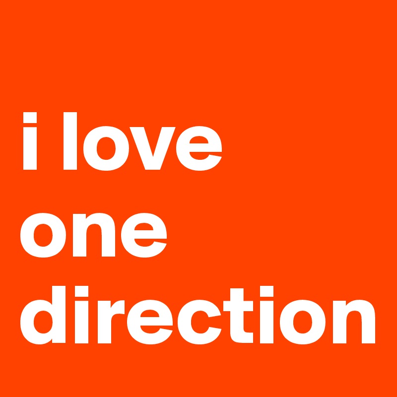 
i love 
one
direction