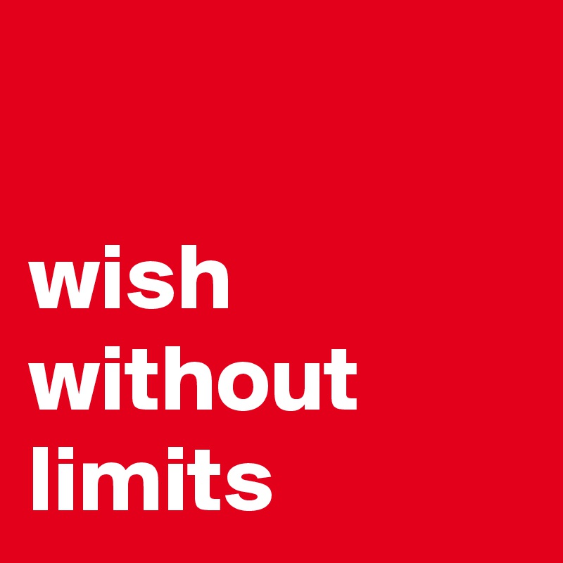 

wish without limits