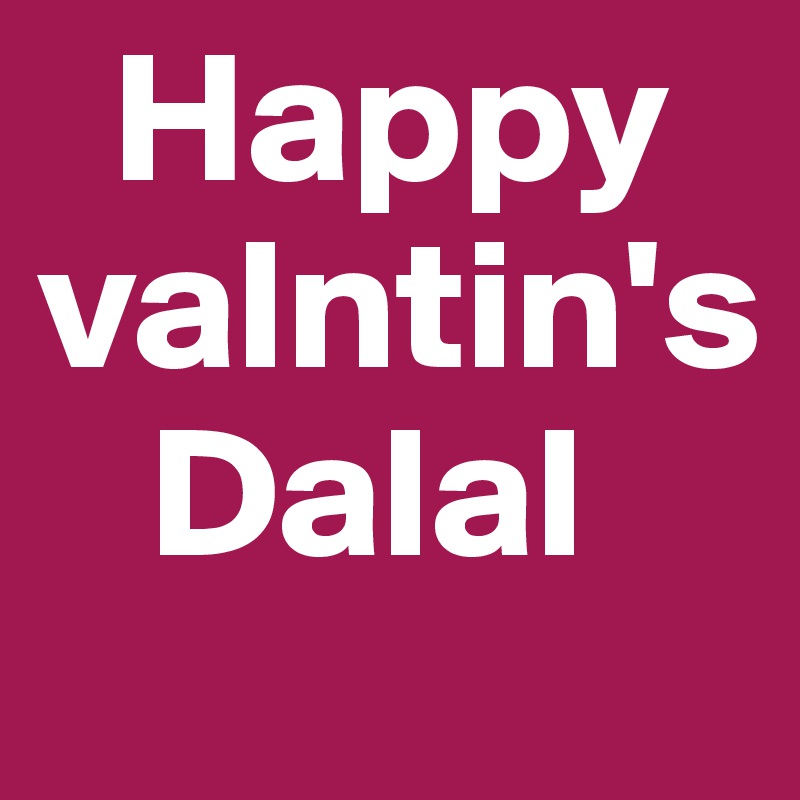   Happy valntin's 
   Dalal 