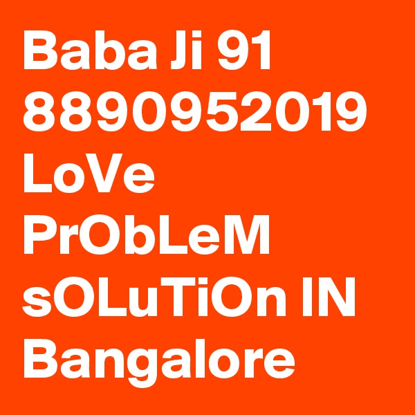 Baba Ji 91 8890952019 LoVe PrObLeM sOLuTiOn IN Bangalore 