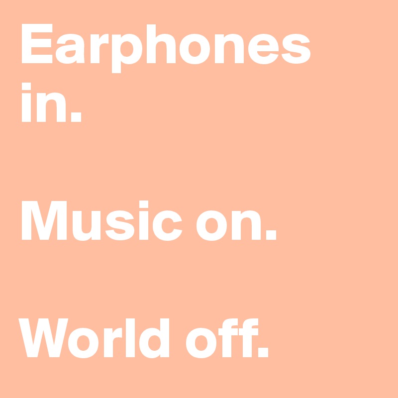 earphones in