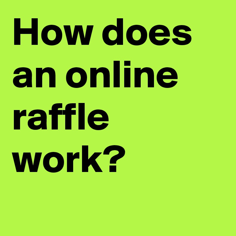 How does an online raffle work?
