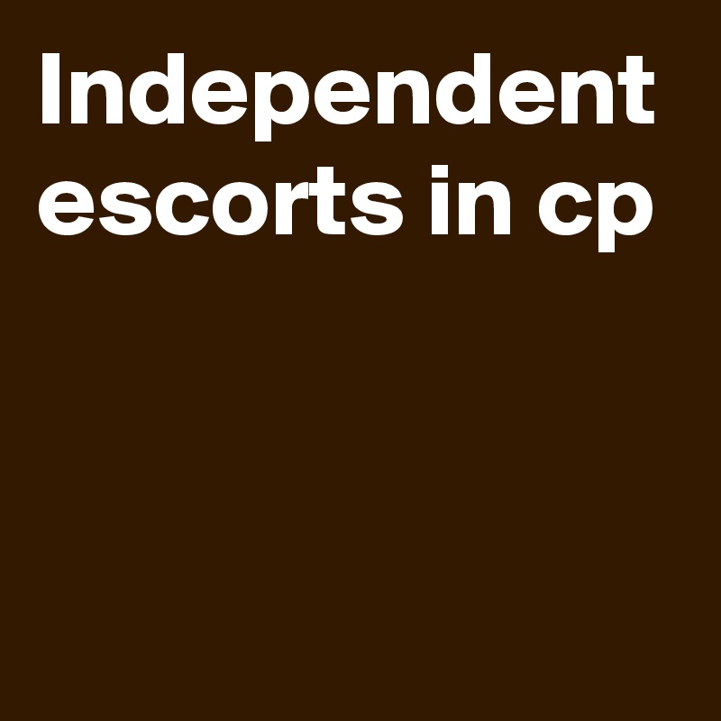 Independent escorts in cp