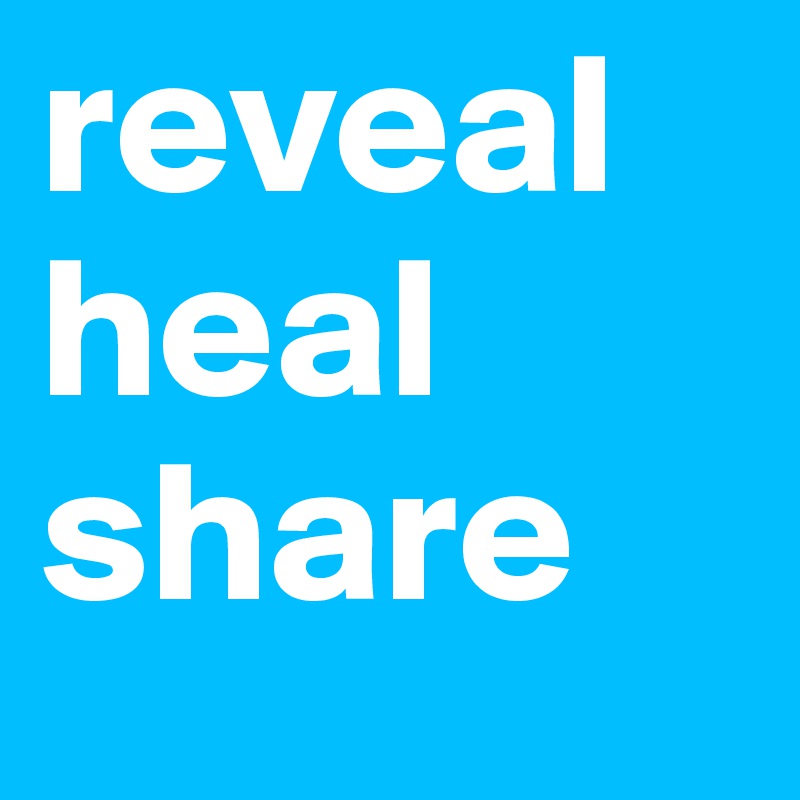 reveal
heal
share