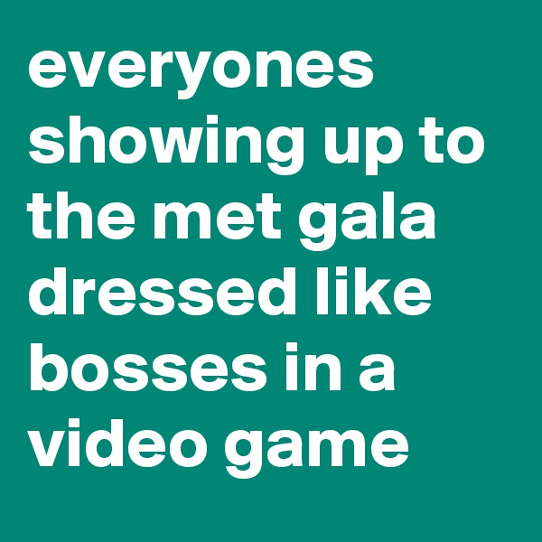 everyones showing up to the met gala dressed like bosses in a video game
