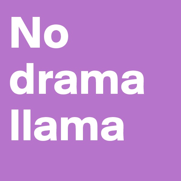 No drama llama