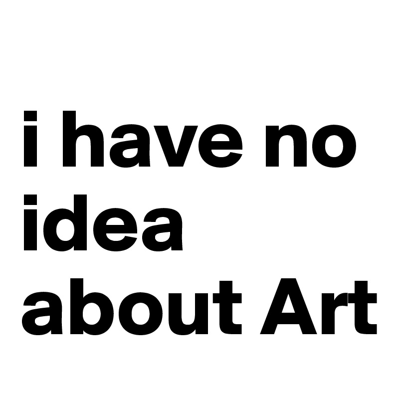 
i have no idea about Art