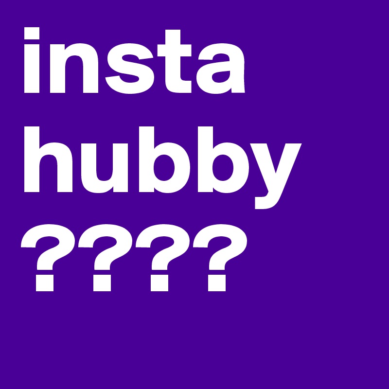 insta
hubby 
????