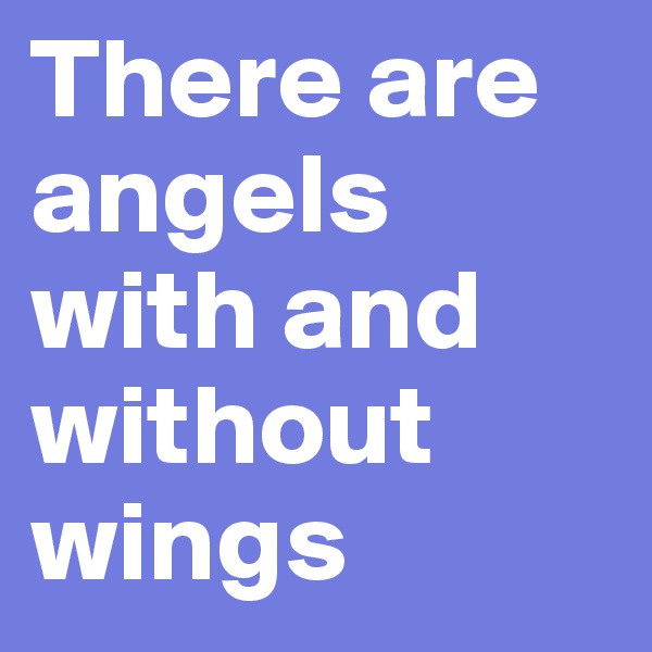There are angels with and without wings