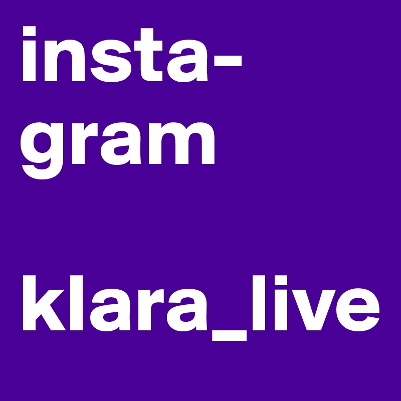 insta-gram

klara_live
