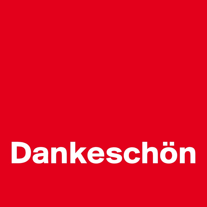 



Dankeschön