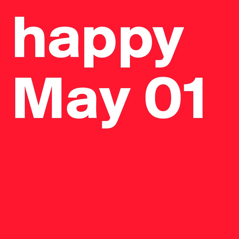 happy May 01