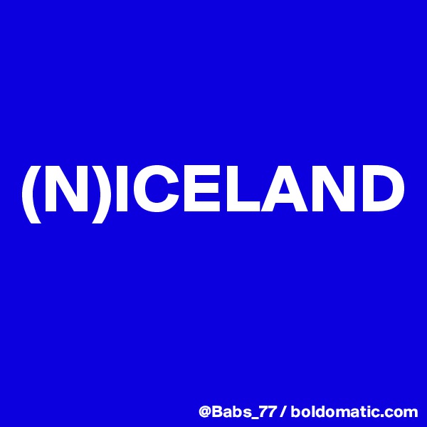 

(N)ICELAND

