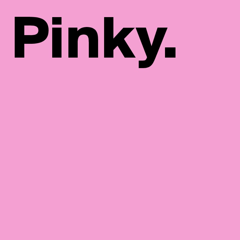 Pinky.

