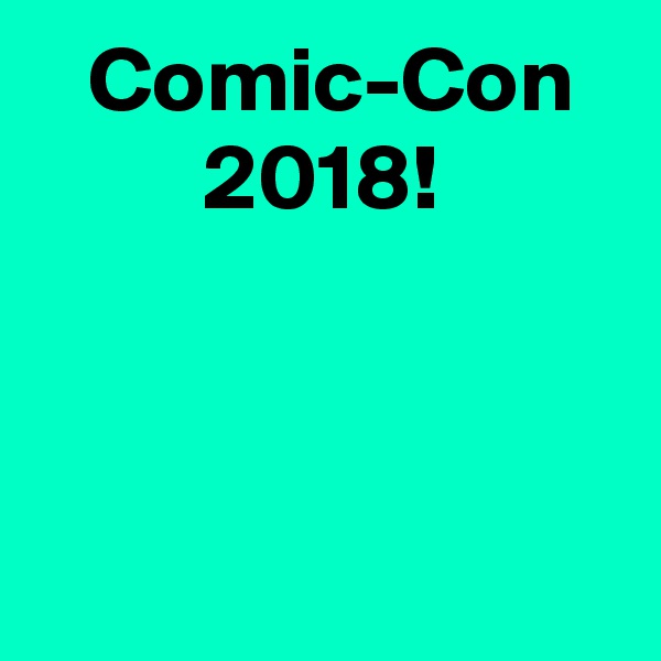  Comic-Con
2018!



