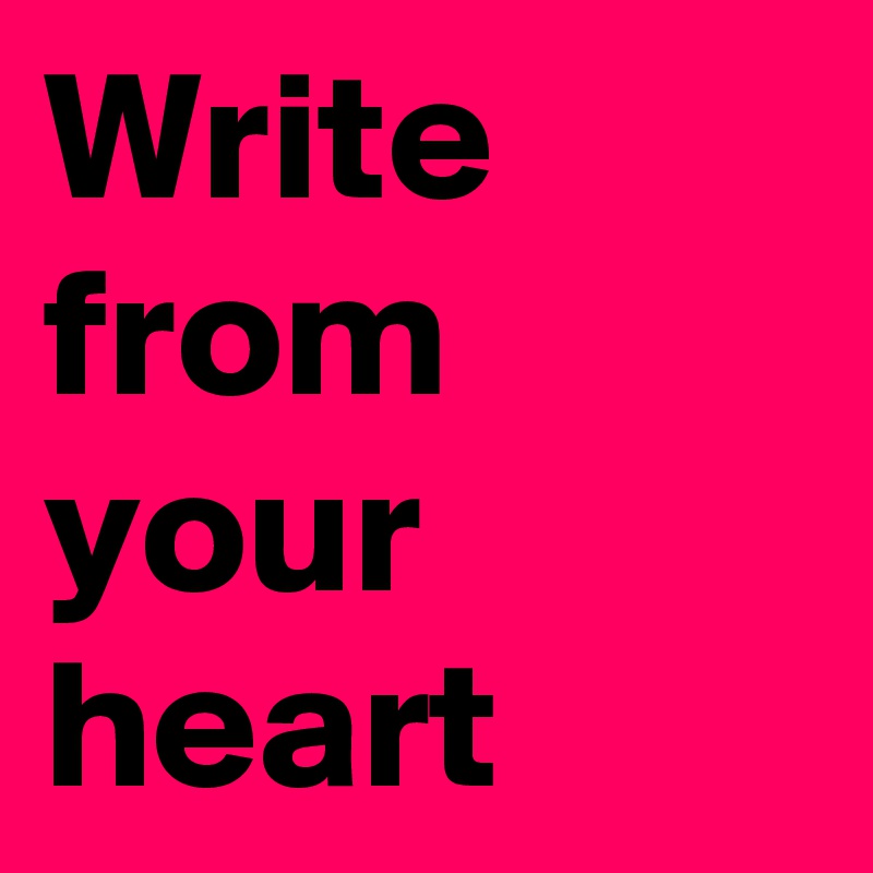 Write from your heart